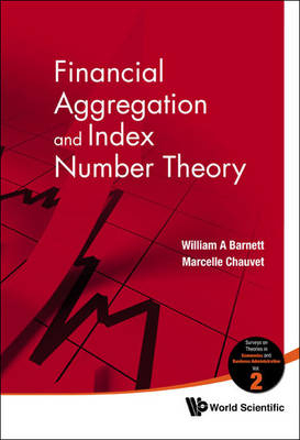 Financial Aggregation And Index Number Theory - William A Barnett, Marcelle Chauvet