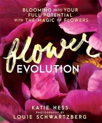 Flowerevolution - Katie Hess, Louie Schwartzberg