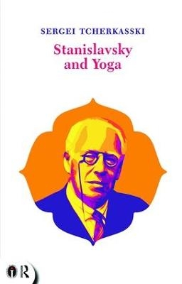 Stanislavsky and Yoga - Sergei Tcherkasski