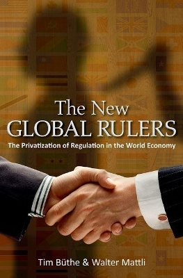 The New Global Rulers - Tim Büthe, Walter Mattli