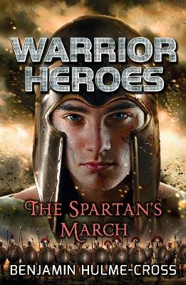 Warrior Heroes: The Spartan's March - Benjamin Hulme-Cross