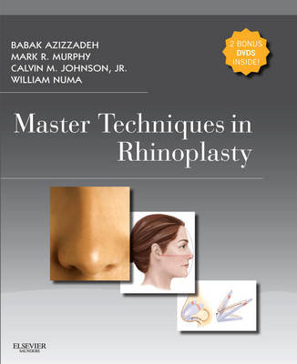 Master Techniques in Rhinoplasty with DVD - Babak Azizzadeh, Mark R. Murphy, Calvin M. Johnson, William Numa