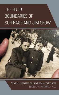 The Fluid Boundaries of Suffrage and Jim Crow - DaMaris B. Hill