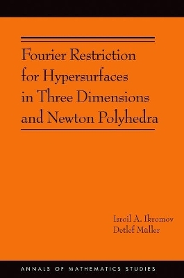 Fourier Restriction for Hypersurfaces in Three Dimensions and Newton Polyhedra - Isroil A. Ikromov, Detlef Müller