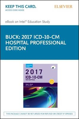 2017 ICD-10-CM Hospital Professional Edition - Elsevier eBook on Intel Education Study (Retail Access Card) - Carol J Buck