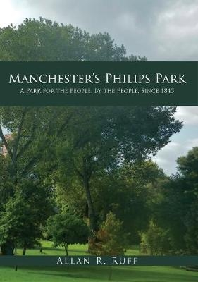 Manchester’s Philips Park - Allan R. Ruff