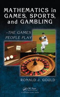 Mathematics in Games, Sports, and Gambling - Ronald J. Gould