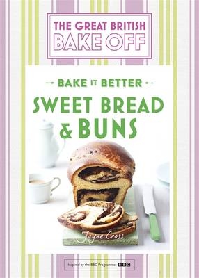 Great British Bake Off – Bake it Better (No.7): Sweet Bread & Buns - Linda Collister