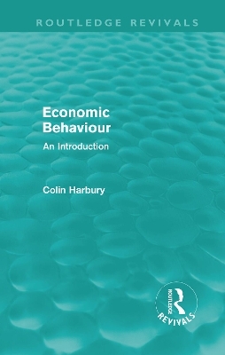 Economic Behaviour (Routledge Revivals) - Colin Harbury