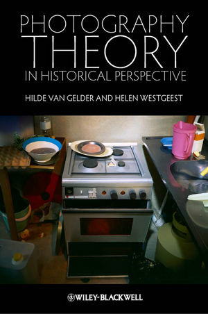 Photography Theory in Historical Perspective - Hilde Van Gelder, Helen Westgeest