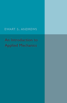 An Introduction to Applied Mechanics - Ewart S. Andrews