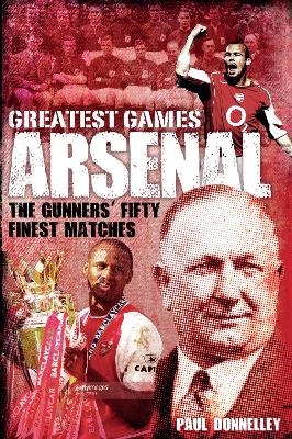 Arsenal Greatest Games - Paul Donnelley