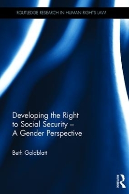 Developing the Right to Social Security - A Gender Perspective - Beth Goldblatt