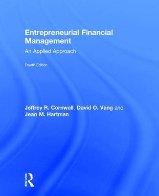 Entrepreneurial Financial Management - Jeffrey R. Cornwall, David O. Vang, Jean M. Hartman