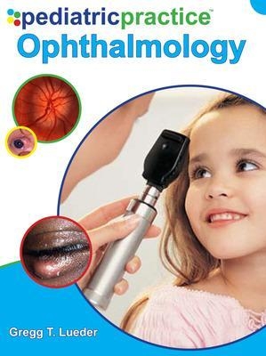 Pediatric Practice Ophthalmology - Gregg Lueder