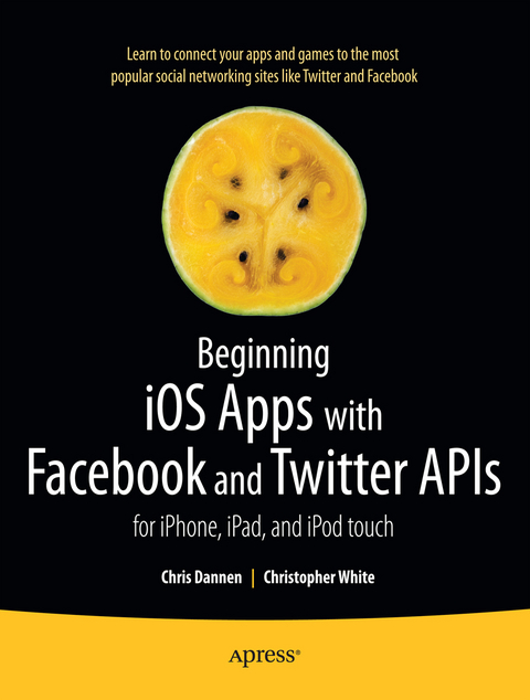 Beginning iOS Apps with Facebook and Twitter APIs - Chris Dannen, Christopher White