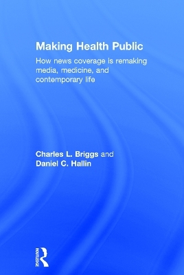 Making Health Public - Charles L. Briggs, Daniel C. Hallin