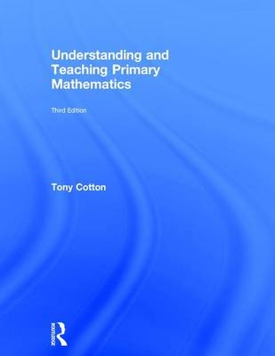 Understanding and Teaching Primary Mathematics - Tony Cotton