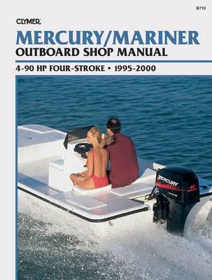 Mercury/Mariner 4-90 HP 4-Stroke Outboards, 1995-2000: Outboard Shop Manual (Clymer's Official Shop Manual) -  Clymer Publications