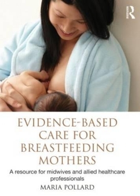 Evidence-based Care for Breastfeeding Mothers - Maria Pollard