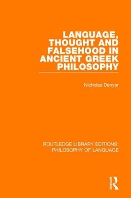 Language, Thought and Falsehood in Ancient Greek Philosophy - Nicholas Denyer