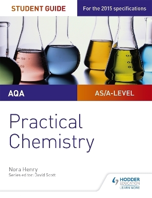 AQA A-level Chemistry Student Guide: Practical Chemistry - Nora Henry