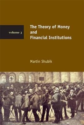 The Theory of Money and Financial Institutions - Martin Shubik