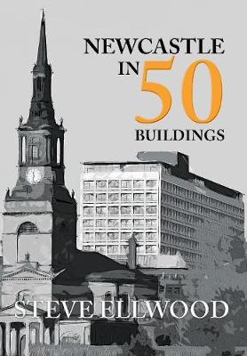 Newcastle in 50 Buildings - Steve Ellwood