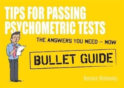 Tips For Passing Psychometric Tests: Bullet Guides - Bernice Walmsley