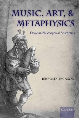 Music, Art, and Metaphysics - Jerrold Levinson