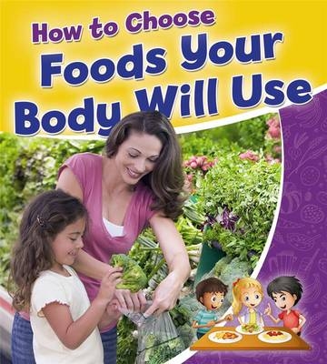 How to Choose Foods Your Body Will Use - Rebecca Sjonger