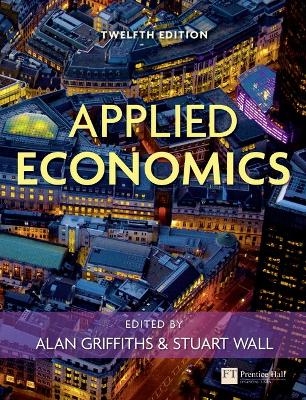 Applied Economics - Alan Griffiths, Stuart Wall