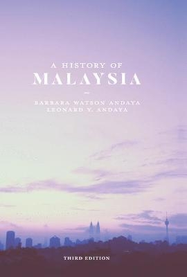 A History of Malaysia - Barbara Watson Andaya, Leonard Y. Andaya