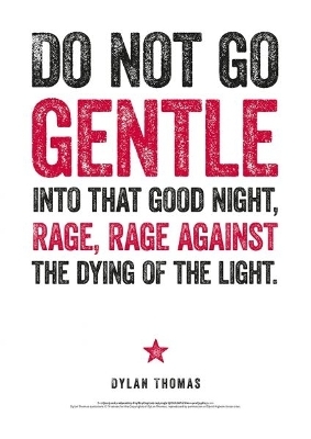 Dylan Thomas Print: Do Not Go Gentle - Dylan Thomas