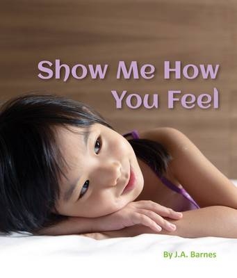 Show Me How You Feel - J A Barnes