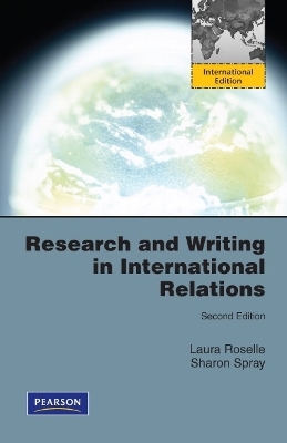 Research and Writing in International Relations - Laura Roselle, Sharon Spray