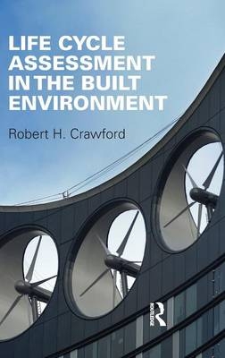 Life Cycle Assessment in the Built Environment - Robert Crawford