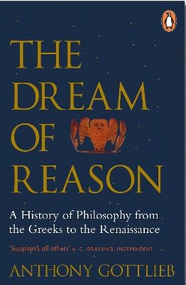 The Dream of Reason - Anthony Gottlieb