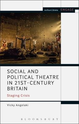 Social and Political Theatre in 21st-Century Britain - Vicky Angelaki