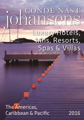 Conde Nast Johansens Luxury Hotels, Inns, Resorts, Spas & Villas the Americas, Caribbean & Pacific