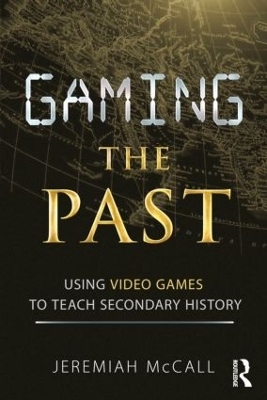 Gaming the Past - Jeremiah McCall