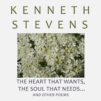 The Heart That Wants, the Soul That Needs... - Kenneth Stevens