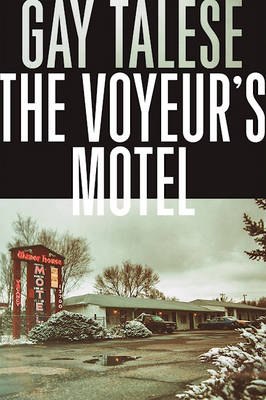 The Voyeur's Motel - Professor Gay Talese