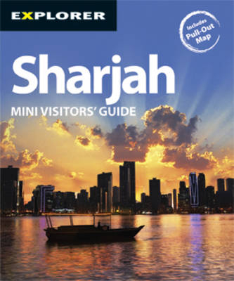 Sharjah Mini Visitors Guide -  Explorer Publishing and Distribution