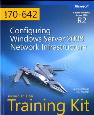 Configuring Windows Server® 2008 Network Infrastructure (2nd Edition) - J.C. Mackin, Tony Northrup