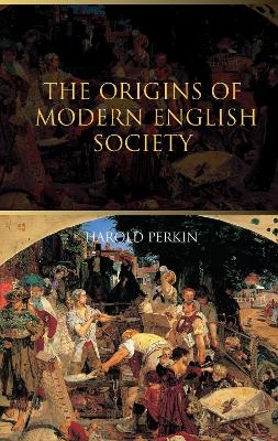 The Origins of Modern English Society - Harold Perkin