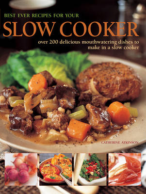 Best Ever Recipes for Your Slow Cooker - Catherine Atkinson