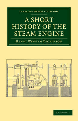 A Short History of the Steam Engine - Henry Winram Dickinson