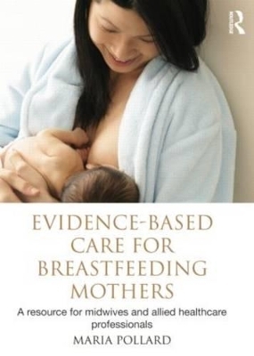 Evidence-based Care for Breastfeeding Mothers - Maria Pollard