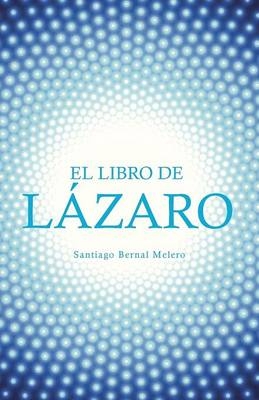 El Libro de Lázaro - Santiago Bernal Melero